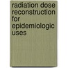 Radiation Dose Reconstruction For Epidemiologic Uses door Subcommittee National Research Council