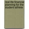 Real Life Financial Planning For The Student-Athlete by Todd D. Bramson