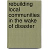 Rebuilding Local Communities In The Wake Of Disaster by Yaso Nadarajah