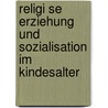 Religi Se Erziehung Und Sozialisation Im Kindesalter by Claudia L.B.