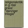 Religionskritik In G Nter Grass' "Danziger Trilogie" door Alfons Wrann