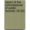 Report Of The Commissioner Of Public Records (16-22) door Massachusetts Record Commission