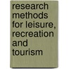 Research Methods For Leisure, Recreation And Tourism door Ercan Sirakaya-Turk