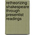 Retheorizing Shakespeare Through Presentist Readings