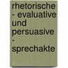 Rhetorische - Evaluative Und Persuasive - Sprechakte by Sebastian Hoos