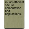 Round-Efficient Secure Computation And Applications. door Ariel Elbaz