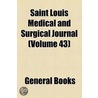 Saint Louis Medical And Surgical Journal (Volume 43) door Unknown Author