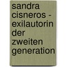 Sandra Cisneros - Exilautorin Der Zweiten Generation door Claudia Adler