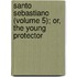Santo Sebastiano (Volume 5); Or, The Young Protector