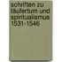 Schriften zu Täufertum und Spiritualismus 1531-1546