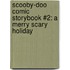 Scooby-Doo Comic Storybook #2: A Merry Scary Holiday