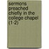 Sermons Preached Chiefly In The College Chapel (1-2)