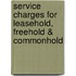 Service Charges for Leasehold, Freehold & Commonhold