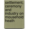 Settlement, Ceremony And Industry On Mousehold Heath door Jennifer Proctor