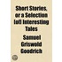 Short Stories, Or A Selection (Of] Interesting Tales