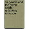 Sir Gawain And The Green Knight - Rethinking Romance door Markus Widmer