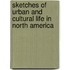 Sketches Of Urban And Cultural Life In North America