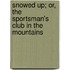 Snowed Up; Or, The Sportsman's Club In The Mountains