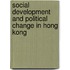 Social Development and Political Change in Hong Kong