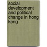 Social Development and Political Change in Hong Kong by Siu-kai Lau