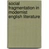 Social Fragmentation In Modernist English Literature door Jan H. Hauptmann
