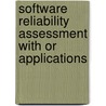 Software Reliability Assessment With Or Applications door P.K. Kapur