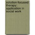 Solution-Focused Therapy: Application In Social Work