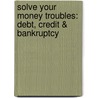 Solve Your Money Troubles: Debt, Credit & Bankruptcy door Margaret Reiter