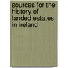 Sources for the History of Landed Estates in Ireland door Terry Dooley
