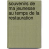 Souvenirs De Ma Jeunesse Au Temps De La Restauration door Louis Joseph Marie De Carn -Marcein