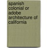 Spanish Colonial or Adobe Architecture of California door Revel Edwards