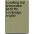 Speaking Test Preparation Pack For Cambridge English