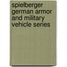 Spielberger German Armor And Military Vehicle Series door Walter J. Spielberger