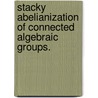 Stacky Abelianization Of Connected Algebraic Groups. door Masoud Kamgarpour
