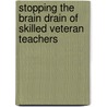 Stopping The Brain Drain Of Skilled Veteran Teachers door William L. Fibkins