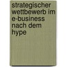 Strategischer Wettbewerb Im E-Business Nach Dem Hype by Bernd Schadl