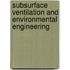 Subsurface Ventilation And Environmental Engineering