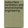 Subsurface Ventilation And Environmental Engineering door M.J. McPherson