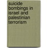 Suicide Bombings in Israel and Palestinian Terrorism door Michael V. Uschan