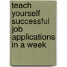 Teach Yourself Successful Job Applications In A Week door Pat Scudamore