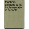 Teachers' Attitudes To Ict Implementation In Schools door Abdulkafi Albirini