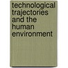 Technological Trajectories And The Human Environment door Professor National Academy of Sciences