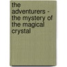 The Adventurers - The Mystery Of The Magical Crystal door Nicola Dalton