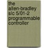 The Allen-Bradley Slc 5/01-2 Programmable Controller