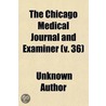 The Chicago Medical Journal And Examiner (Volume 36) by Unknown Author