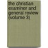 The Christian Examiner And General Review (Volume 3)
