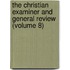 The Christian Examiner And General Review (Volume 8)