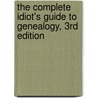 The Complete Idiot's Guide To Genealogy, 3Rd Edition by Kay Germain Ingalls