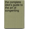 The Complete Idiot's Guide To The Art Of Songwriting by David Hodge