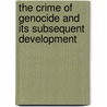 The Crime Of Genocide And Its Subsequent Development by Syed Gilani